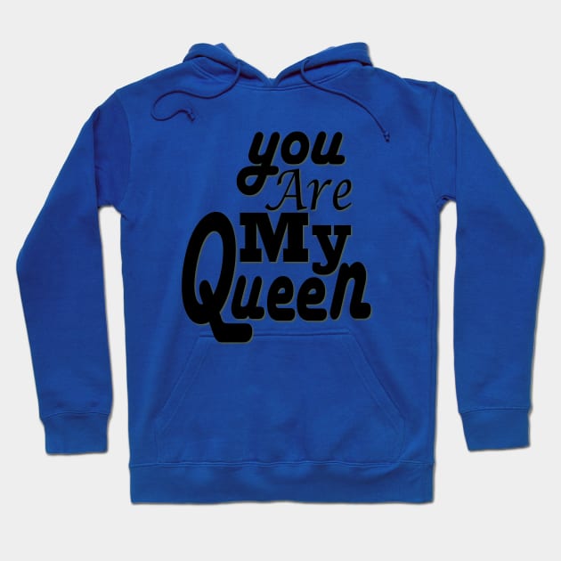 you are my queen tshirt Hoodie by Day81